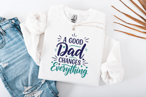 A Good Dad Changes Everything Quote Graphics for Crafts