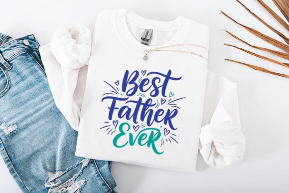 Best Father Ever Dad Quote Design for Graphics and Crafts