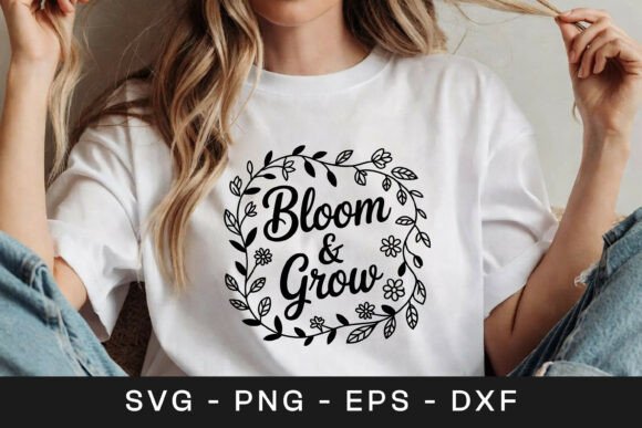 Bloom and Grow Floral Inspirational SVG Graphics for Crafts