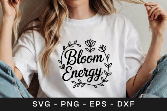 Bloom Energy Floral Inspirational SVG PN for Graphics and Crafts