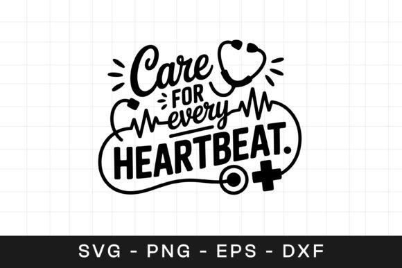 Care for Every Heartbeat SVG PNG Graphics for Crafts