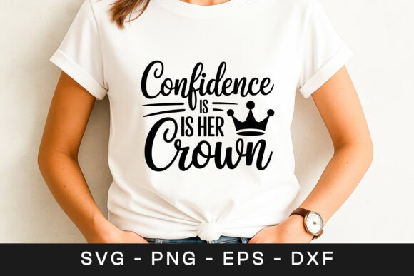 Confidence is Her Crown Motivational SVG Graphics for Crafts