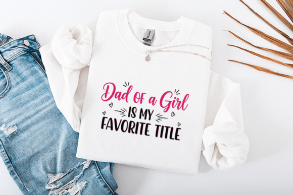 Dad of a Girl Favorite Title Quote Graphics for Crafts