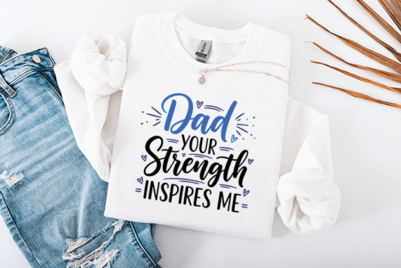 Dad Your Strength Inspires Me Quote: Essential Graphics for Crafts