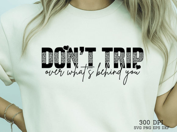 Don T Trip over What S Behind You SVG Graphics for Crafts