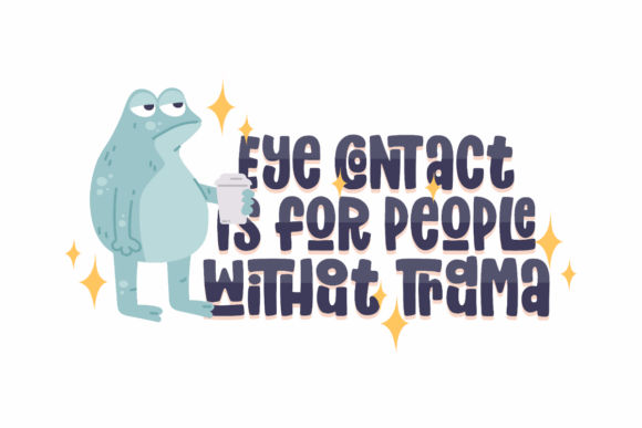 Eye Contact Frog Quote Graphics for Handmade Crafts