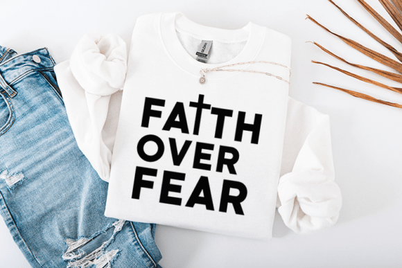 Faith over Fear Bold Christian Quote for Graphics and Crafts