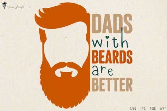 Father s Dads with Beards Are Better SVG Graphics & Crafts Review