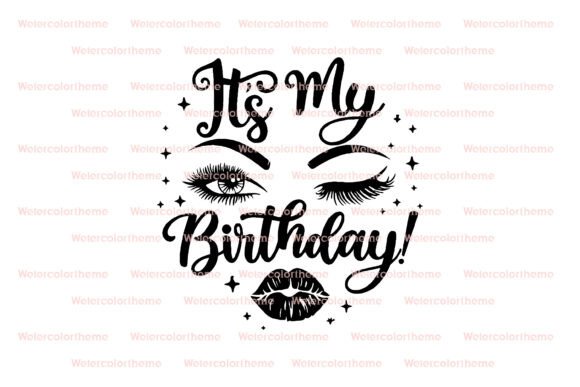 It's My Birthday Quote Lash Lips Cricut Graphics for Crafts