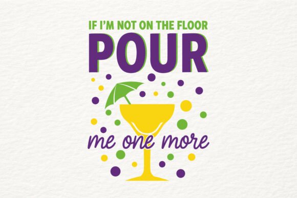 Mardi Gras Pour Me One More SVG PNG for Graphics and Crafts