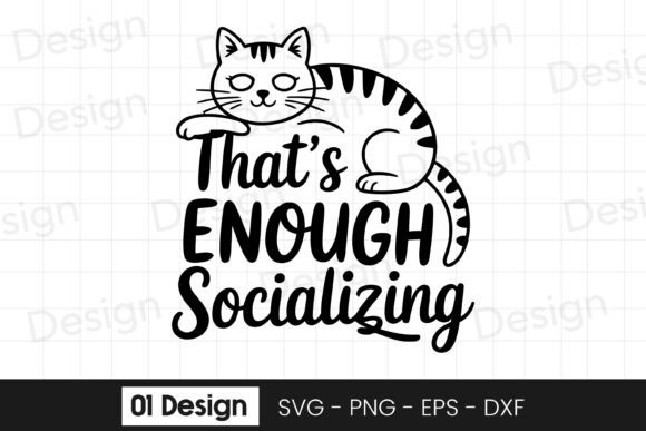 Thats Enough Socializing Funny Cat SVG Graphics and Crafts