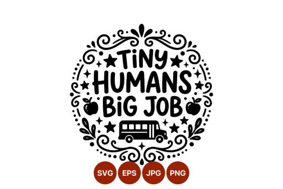 Tiny Humans Big Job Teacher Quote Vector for Graphics and Crafts