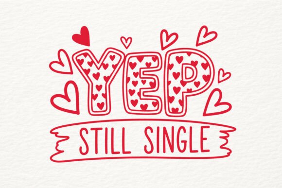 Valentine Yep Still Single Heart SVG PNG for Graphics and Crafts